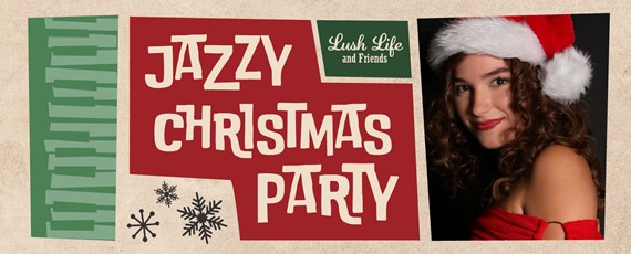 Lush _Life & Friends Jazzy Christmas_Web.jpg